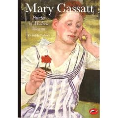 Mary Cassatt: Painter of Modern Women (World of Art)