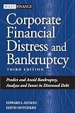 Corporate Financial Distress and Bankruptcy: Predict and Avoid Bankruptcy, Analyze and Invest in Distressed Debt , 3rd Edition
