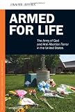 Armed for Life: The Army of God and Anti-Abortion Terror in the United States (PSI Guides to Terrorists, Insurgents, and Armed Groups)
