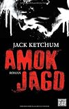 Amokjagd: Roman - Jack Ketchum