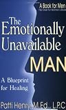 The Emotionally Unavailable Man: A Blueprint for Healing