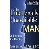 The Emotionally Unavailable Man: A Blueprint for Healing