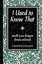 I Used to Know That: Stuff You Forgot from School
