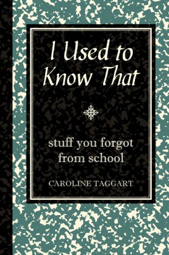 I Used to Know That: Stuff You Forgot from School