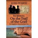 FarMemory;OntheTrailoftheGrail:TheMagdaleneChroniclesBookTwo