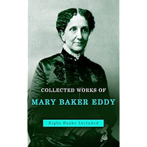 Mary Baker Eddy, Collected Works: Eight books included in this edition