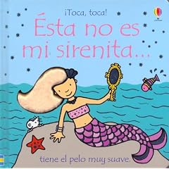 Este No Es Mi Sirenita/That is not my Mermaid: Tiene El Pelo Muy Suave (Toca, Toca!) (Spanish Edition)