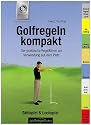 Golfregeln kompakt - Z&auml;hlspiel & Lochspiel. Ausgabe 2008-2011: Der praktische Regelf&uuml;hrer zur Verwendung auf dem Platz