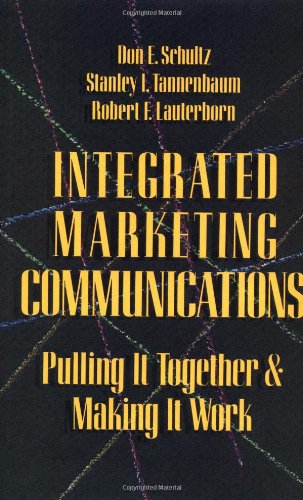 Integrated Marketing Communications: Putting It Together & Making It Work Integrated Marketing Communications: Putting It Together & Making It Work