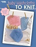Baby Washcloths to Knit (Leisure Arts #4352)