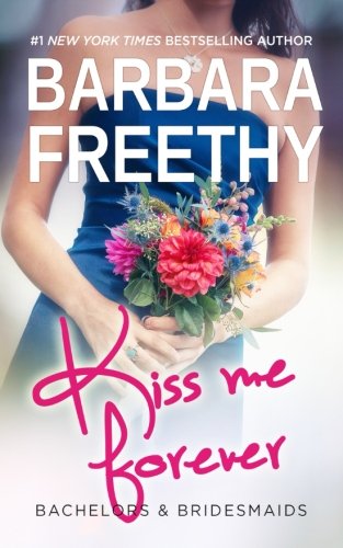 Kiss Me Forever (Bachelors & Bridesmaids) (Volume 1)