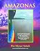 Books : Amazonas El Río Por Primer Vez... Y Para Siempre (Amazonia) (Spanish Edition)