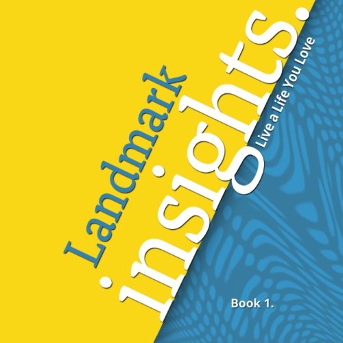 Landmark Insights. Book 1.: Live a Life You Love