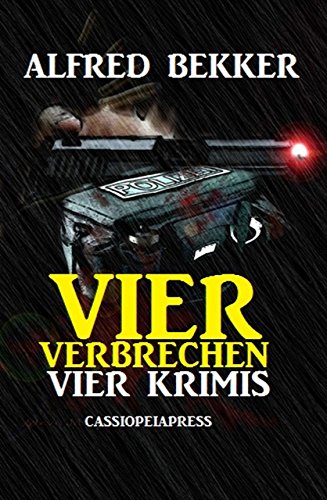 Vier Verbrechen: Vier Krimis: Cassiopeiapress Thriller (German Edition)