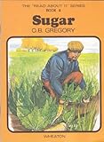 The 'read about it' series / by O.B. Gregory. Books 1-24 : Geography topics. Book 4, Sugar
