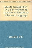 Keys to composition : a guide to writing for students of English as a second language