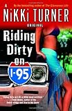 Riding Dirty on I-95: A Novel (Nikki Turner Original)