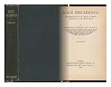 Race Decadence : an Examination of the Causes of Racial Degeneracy in the United States / by William S. Sadler