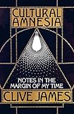 Cultural amnesia : notes in the margin of my time
