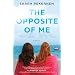 The Opposite of Me: A Novel