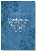 Mionelminthes, Trichoplax und Trematodes. Lfg 18