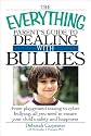 The Everything Parent's Guide to Dealing with Bullies: From playground teasing to cyber bullying, all you need to ensure your child's safety and happiness (Everything Series)