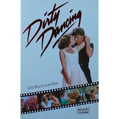 Dirty Dancing. Das Buch zum Film.