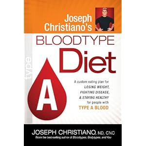 Joseph Christiano's Bloodtype Diet A: A Custom Eating Plan for Losing Weight, Fighting Disease & Staying Healthy for People with Type A Blood