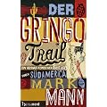 Der Gringo Trail: Ein absurd komischer Road-Trip durch S�damerika