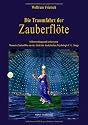Die Traumfahrt der Zauberflöte: Selbstwerdung und Archetypus: Mozarts Zauberflöte aus der Sicht der Analytischen Psychologie C. G. Jungs