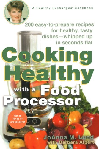 Cooking Healthy with a Food Processor: A Healthy Exchanges Cookbook (Healthy Exchanges Cookbooks)