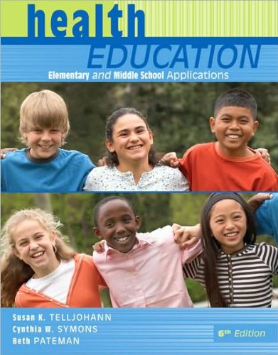 Textbook - S. Telljohann's, C. Symons's, B. Pateman's Health Education 6th(sixth) edition (Health Education: Elementary and Middle School Applications [Paperback])(2008)