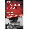 The Singing Flame (The Ernie O'Malley Trilogy) (The Ernie O'Malley Series)