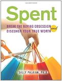Spent: Break the Buying Obsession and Discover Your True Worth