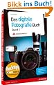 Das Digitale Fotografie Buch Band 1