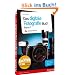 Das Digitale Fotografie Buch Band 1