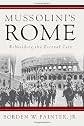 Mussolini's Rome: Rebuilding the Eternal City (Italian & Italian American Studies)