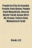 People by City in Somalia: People from Burao, People from Mogadishu, Hassan Abshir Farah, Ayaan Hirsi Ali, K'Naan, Fatima Siad, Mohammed Farah-