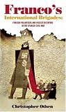 Franco's International Brigades:Foreign Volunteers and Fascist Dictators in the Spanish Civil War: Foreign Volunteers and Fascist Dictators in the Spanish Cival War
