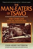 The Man-Eaters of Tsavo: And Other East African Adventures