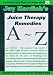 Books : Juice Therapy Remedies A to Z