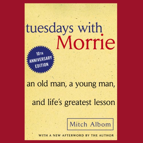 Tuesdays with Morrie: 10th Anniversary Edition (Unabridged)