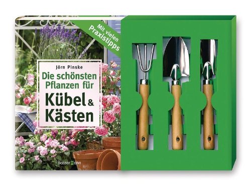 Bassermann Verlag Die sch&ouml;nsten Pflanzen f&uuml;r K&uuml;bel und K&auml;sten: Mit vielen Praxistipps