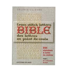 La bible des lettres au point de croix : 844 alphabets et suites de chiffres, tome 1, de 1 � 55 points de haut