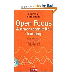 Open Focus Aufmerksamkeits-Training: Durch Aktivierung des Alphazustandes zu Gesundheit und Kreativit�t finden - UT2: mit CD