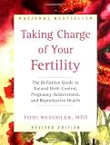 Taking Charge of Your Fertility: The Definitive Guide to Natural Birth Control, Pregnancy Achievemen [Hardcover]