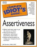 The Complete Idiot's Guide to Assertiveness