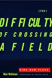 Difficulty of Crossing a Field: Nine New Plays