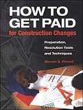  : How to Get Paid for Construction Changes: Preparation and Resolution Tools and Techniques