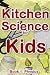 Kitchen Science for Kids: Physics